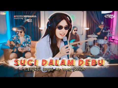 SUCI DALAM DEBU - 3 PEMUDA BERBAHAYA FT SALLSA BINTAN (IKLIM)