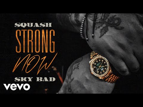 Squash, Sky Bad - Strong Now (Official Audio)