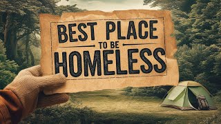 The Best Place to be HOMELESS