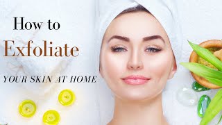 DIY Skin Exfoliation: How to Exfoliate Your Skin at Home