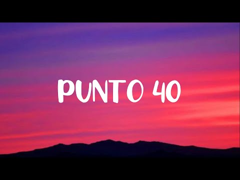 PUNTO 40 Rauw Alejandro x Baby Rasta LETRA