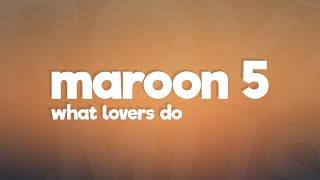 Maroon 5 - What Lovers Do (Lyrics) feat. SZA