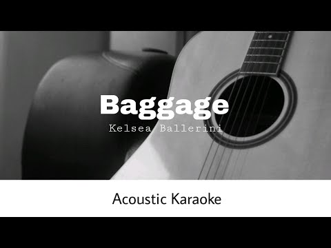 Kelsea Ballerini - Baggage (Acoustic Karaoke)