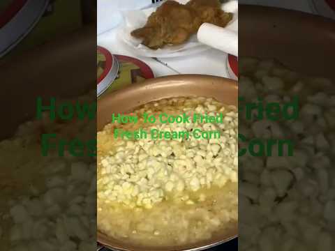 How To Cook Southern Fried Corn 🌽