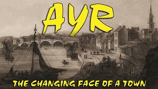 AYR - The Changing Face of a Town