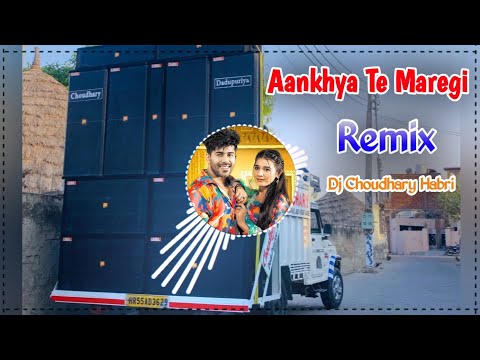 Aankhya Te Maregi Remix Song Dj Choudhary Habri | Baata Te Maregi Ke Hathon Te Maregi Remix Haryanvi