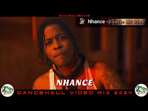 Nhance Ghetto Mi Born Mix: Dancehall Motivation Video Mix 2024: Nhance Mix 2024