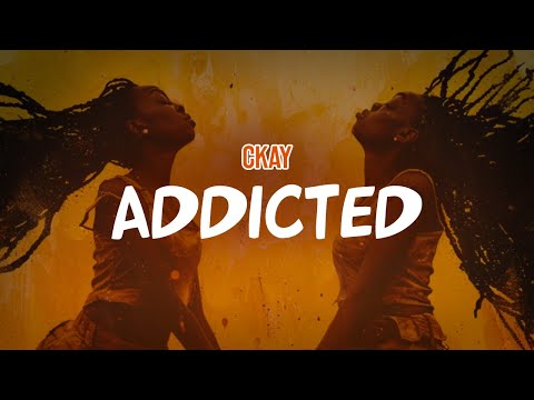 CKay - ADDICTED (Lyric Video)