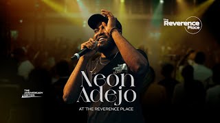 NEON ADEJO at THE REVERENCE PLACE (The Anniversary Edition)