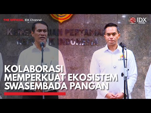 Kolaborasi Memperkuat Ekosistem Swasembada Pangan | IDX CHANNEL