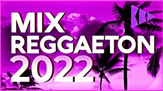 🔮 Mix REGGAETON 2022 🔛 Lo Mas NUEVO 2022 🔛 Lo Mas SONADO ✔