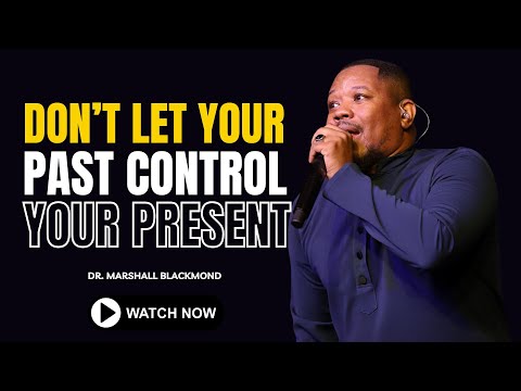 Don't Let Your Past Control Your Present