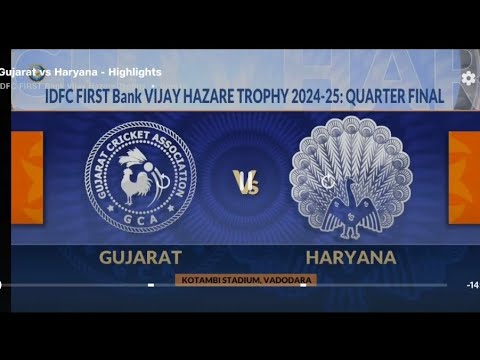 IDFC FIRST bank VIJAY HAZARE TROPHY 2024-25 QUARTER FINAL GUJARAT VS HARYANA