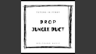 DROP JUNGLE DUCT