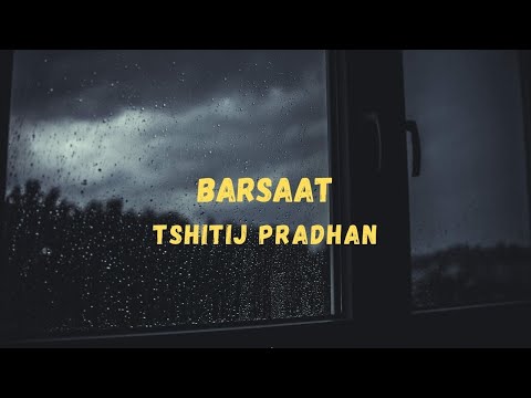 Barsaat - Tshitij Pradhan (Lyrics)