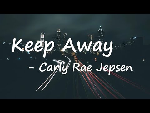 Carly Rae Jepsen – Keep Away Lyrics