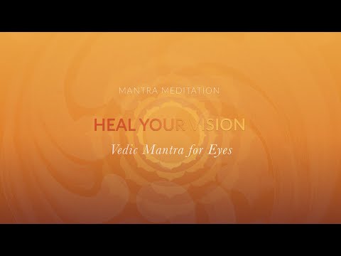 Heal Your Vision - Vedic Mantra for Eyes - 108 Repetitions