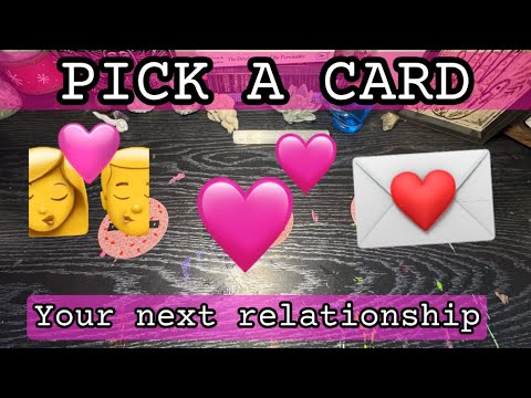 💞 Your Next Relatinship 💗 pick a card tarot card reading