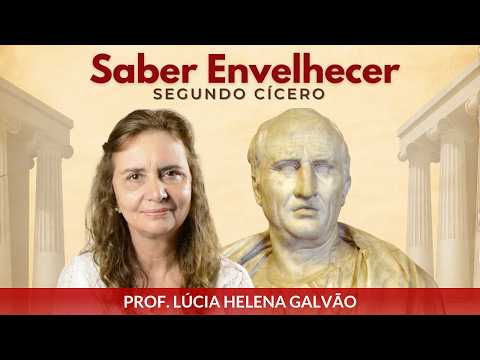 SABER ENVELHECER, segundo CÍCERO -Comentários sobre o livro com Lúcia Helena Galvão da Nova Acrópole