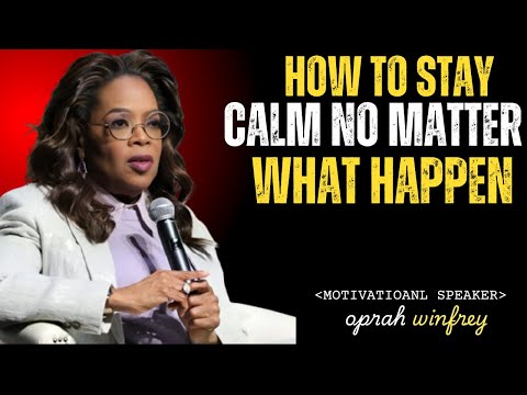 Oprah Winfrey - Stay Calm No Matter What Happen !! Oprah Winfrey Motivational Speech #motivation