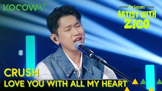 CRUSH - Love You With All My Heart (OST) | As Estações: Artista com ZICO EP 1 | KOCOWA+ [PT-BR]