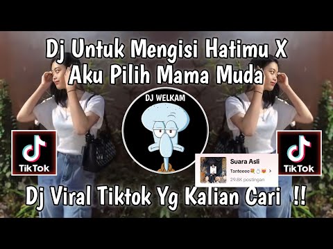 DJ UNTUK MENGISI HATIKU X AKU PILIH MAMA MUDA || DJ VIRAL TIK TOK 2024 YANG KALIAN CARI !!