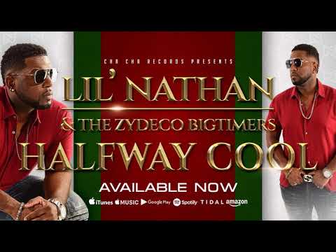 Halfway Cool- Lil' Nathan & The Zydeco Big Timers