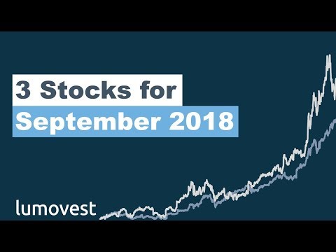 3 Stocks to Buy in September 2018? | Lumovest