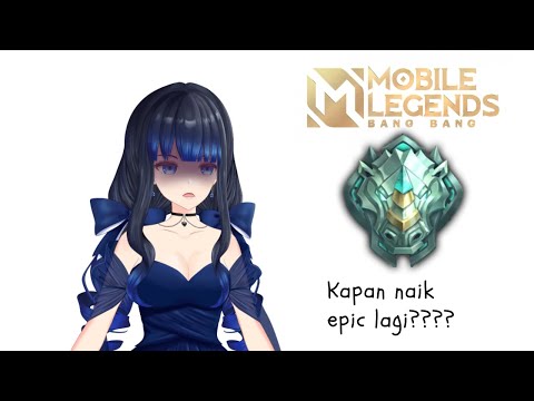 【Mobile Legend】Aku Mau Keluar Dari Zona EPIC