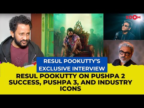 Resul Pookutty on Pushpa 2 success; CONFIRMS Pushpa 3; Allu Arjun, AR Rahman, Sanjay Leela Bhansali