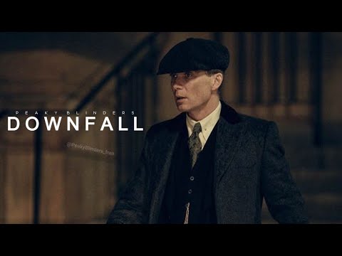 Downfall | Thomas Shelby