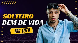 MC Tuto | Seresta - Solteiro Bem de Vida  (Lançamento Oficial) MF EXPLODE