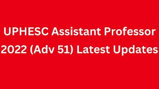 UPHESC Assistant Professor 2022 Latest Updates