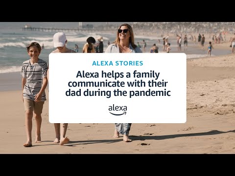 Stephanie: Alexa helps a family stay connected during quarantine | Alexa Stories