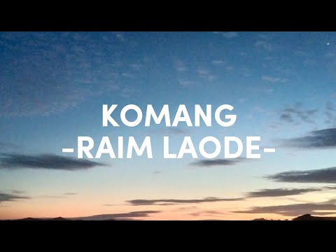 KOMANG (LIRIK) - RAIM LAODE