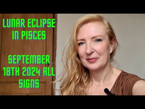 Lunar Eclipse in Pisces September 17th/18th 2024 ALL SIGNS