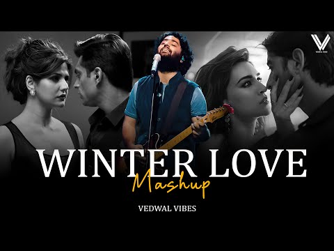 Winter Love Mashup 2025 | Vedwal Vibes | Best Of Arijit Singh Songs | Lofi & Chillout | Best Of 2025