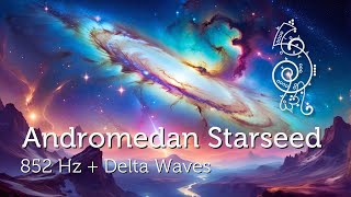 Andromedan Starseed Activation - 852 Hz & Delta Waves