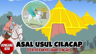 ASAL USUL CILACAP ~ Cerita Rakyat Jawa Tengah | Dongeng Kita