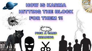 (PICK A CARD) HOW IS KARMA HITTING THE BLOCK FOR THEM ?!