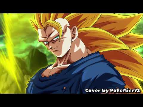 Super Saiyan 3 Theme but it's from Dragon Ball Super (Epic HQ Cover by PokéMixr92)