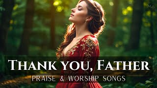 33 minutes of The Most Beautiful Thanks & Praise gospel worship songs (with lyrics)