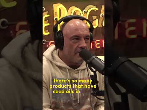 Joe Rogan “seed oils are terrible for you”