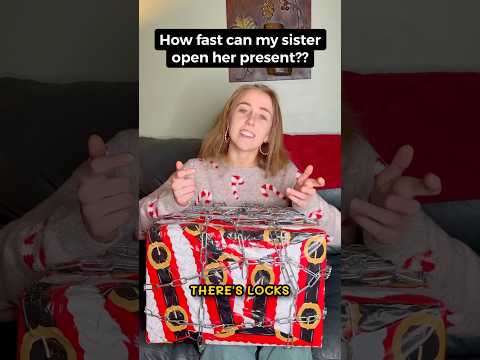 How fast can my sister open her Christmas present ??