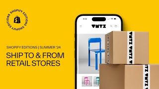 Ship to & from retail store | Shopify Editions Summer '24