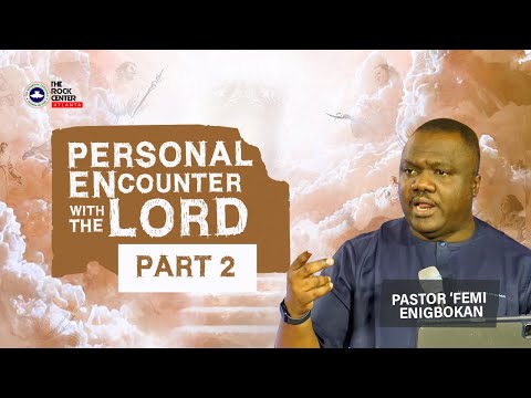 Personal Encounter with the Lord by Pastor 'Femi ENIGBOKAN