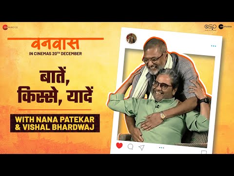 Baatein, Kisse, Yaadein | Nana Patekar & Vishal Bhardwaj | Vanvaas in cinemas on 20th Dec