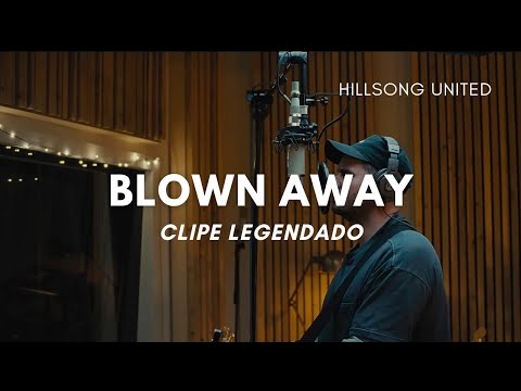 Blown Away (legendado) - Hillsong United