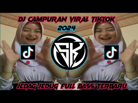 DJ CAMPURAN VIRAL TIKTOK 2024 JEDAG JEDUG FULL BASS