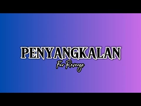 LIRIK PENYANGKALAN (For Revenge)